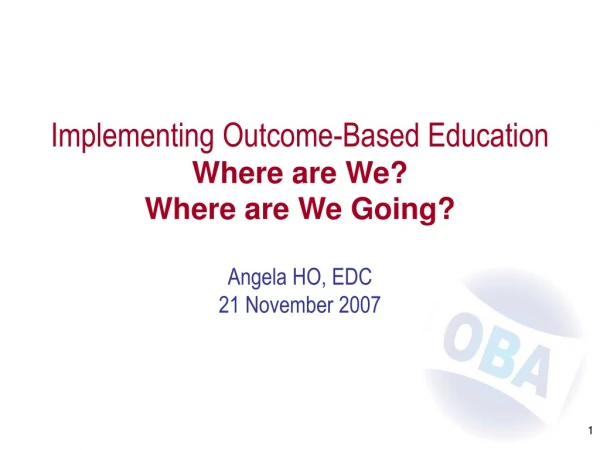 Implementing Outcome-Based Education  – Where are We? Where are We Going?