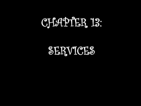 CHAPTER 13:  SERVICES