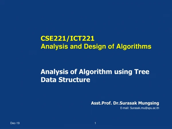 CSE221/ICT221 Analysis and Design of Algorithms Analysis of Algorithm using Tree Data Structure