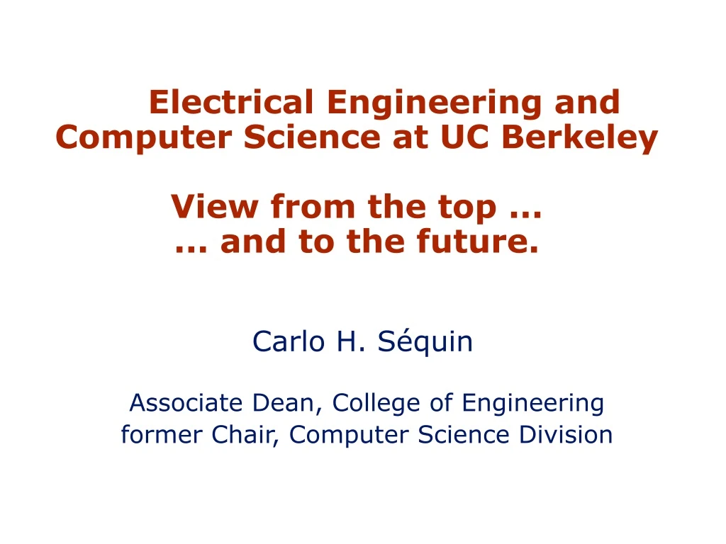 electrical engineering and computer science at uc berkeley view from the top and to the future