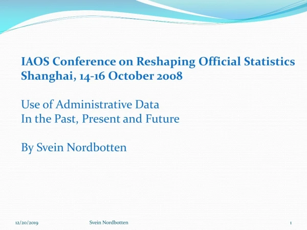 IAOS Conference on Reshaping Official Statistics Shanghai, 14-16 October 2008