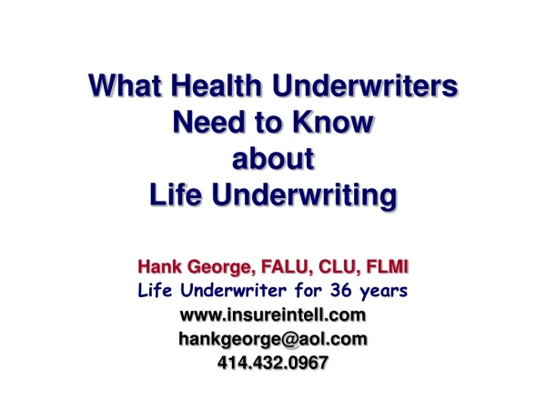 What Health Underwriters  Need to Know  about Life Underwriting