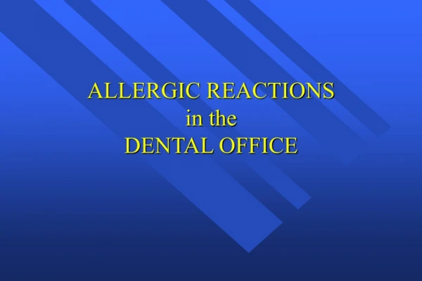ALLERGIC REACTIONS  in the DENTAL OFFICE