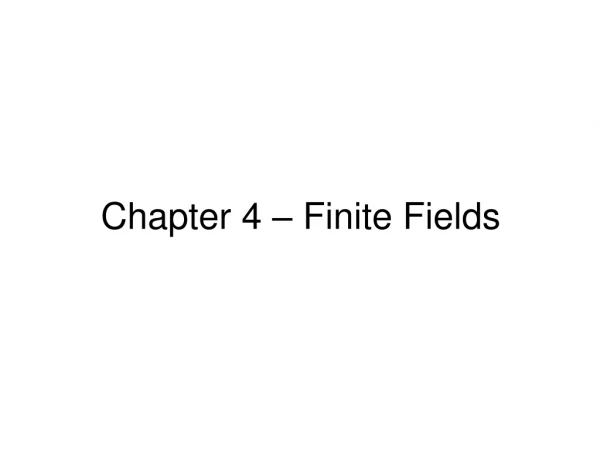 Chapter 4 – Finite Fields