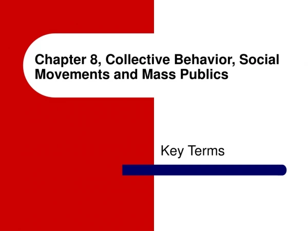 Chapter 8, Collective Behavior, Social Movements and Mass Publics