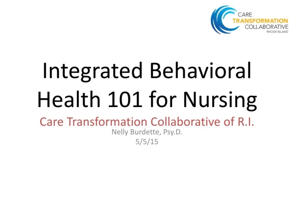 Integrated Behavioral Health 101 for Nursing  Care Transformation Collaborative of R.I.