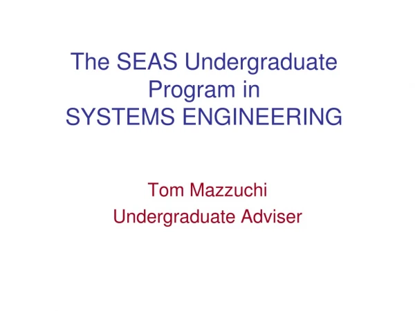 The SEAS Undergraduate Program in SYSTEMS ENGINEERING