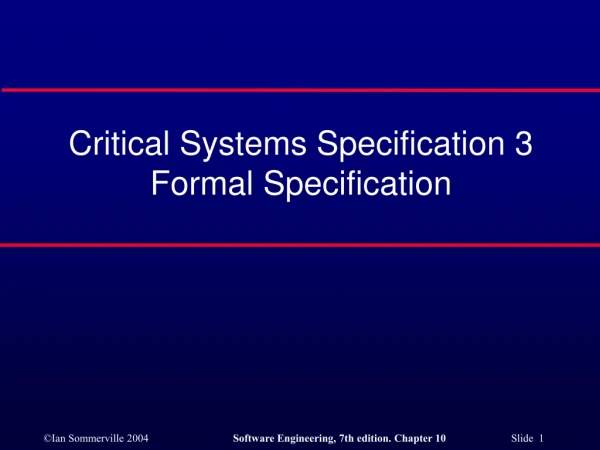 Critical Systems Specification 3 Formal Specification