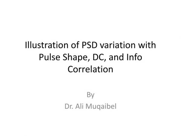 Illustration of PSD variation with Pulse Shape, DC, and Info Correlation