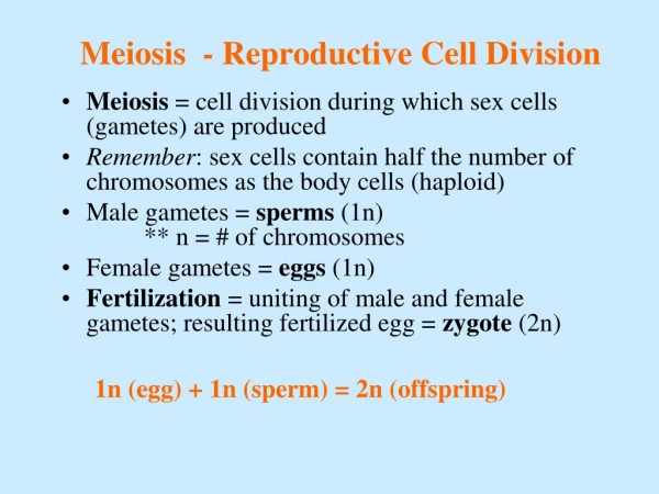 Meiosis  - Reproductive Cell Division