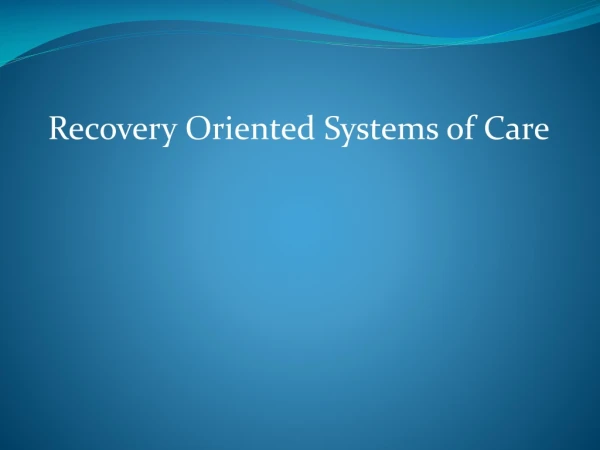 Recovery Oriented Systems of Care