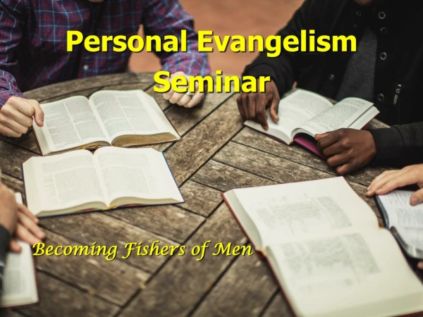 Personal Evangelism Seminar Becoming Fishers of Men