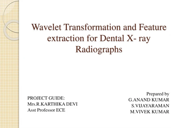 Wavelet Transformation and Feature extraction for Dental X- ray Radiographs