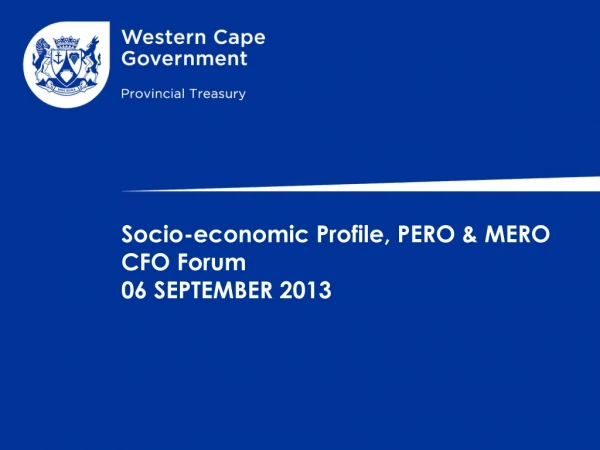 Socio-economic Profile, PERO &amp; MERO CFO Forum  06 SEPTEMBER 2013