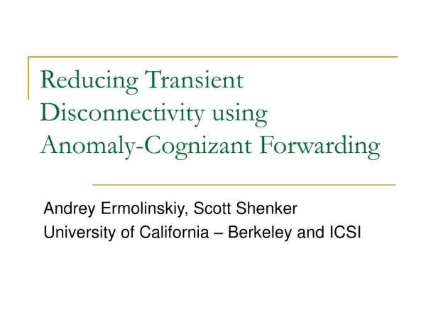 Reducing Transient Disconnectivity using     Anomaly-Cognizant Forwarding