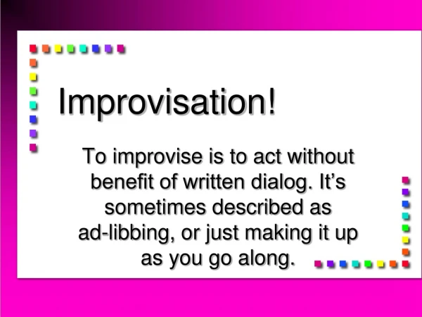 Improvisation!