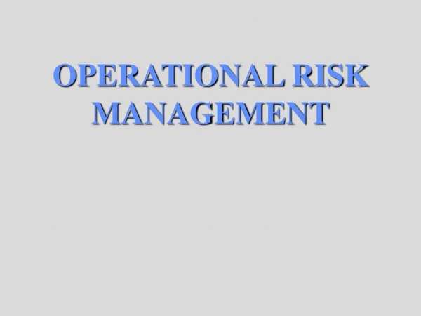 OPERATIONAL RISK MANAGEMENT