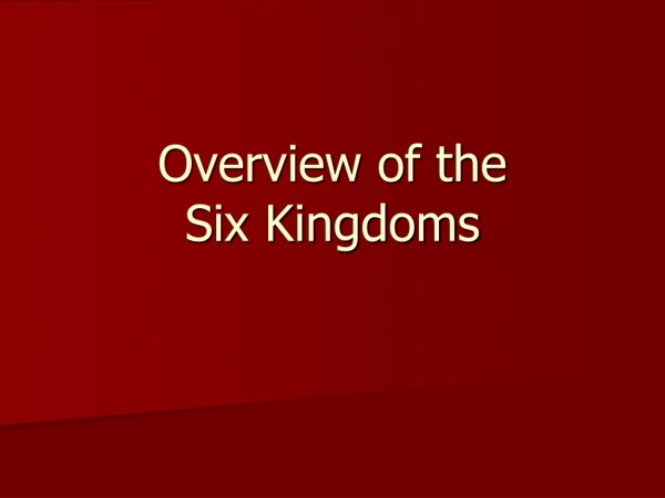Overview of the  Six Kingdoms