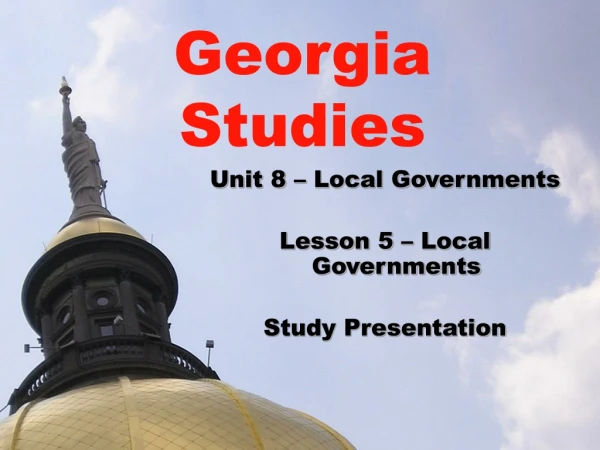 Unit 8 – Local Governments Lesson 5 – Local Governments Study Presentation