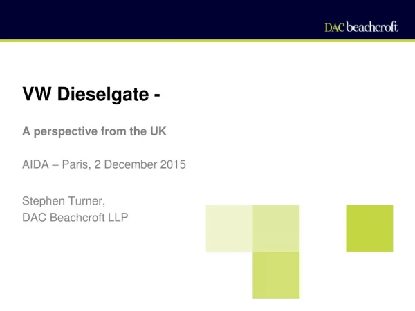 VW Dieselgate -  A perspective from the UK AIDA – Paris, 2 December 2015 Stephen Turner,