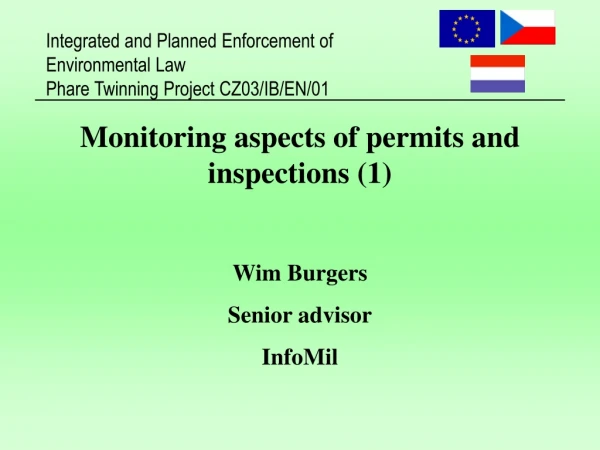 Monitoring aspects of permits and inspections (1) Wim Burgers Senior advisor InfoMil
