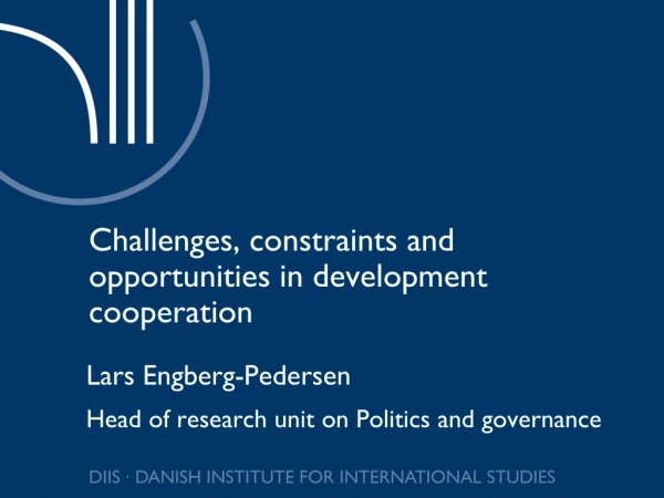 Challenges, constraints and opportunities in development cooperation