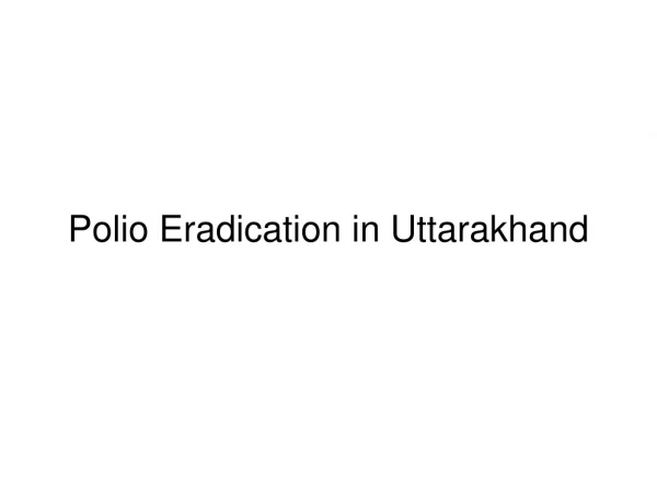 Polio Eradication in Uttarakhand