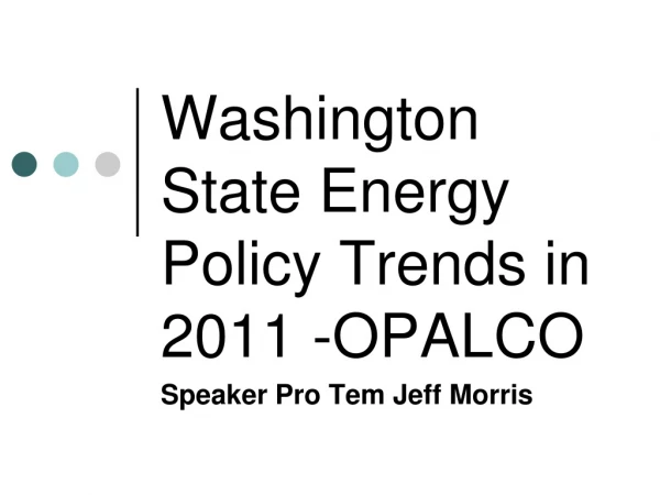 Washington State Energy Policy Trends in 2011 -OPALCO