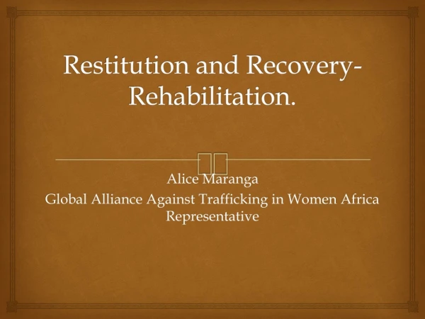 Restitution and Recovery- Rehabilitation.