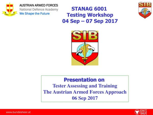 Presentation  on  Tester  Assessing  and Training The Austrian  Armed  Forces  Approach