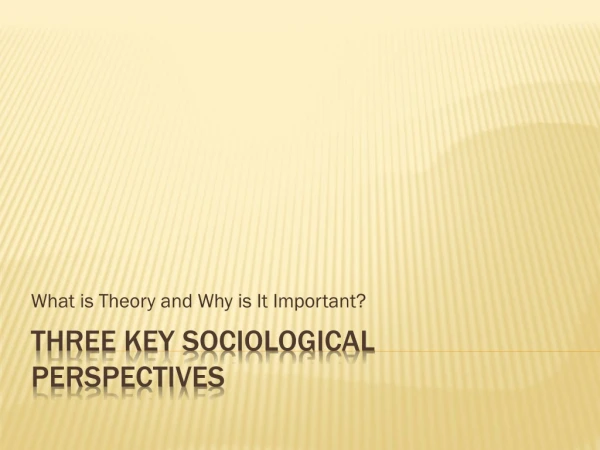 Three Key sociological perspectives
