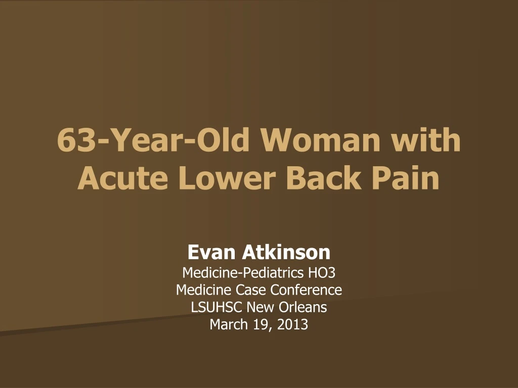 63 year old woman with acute lower back pain