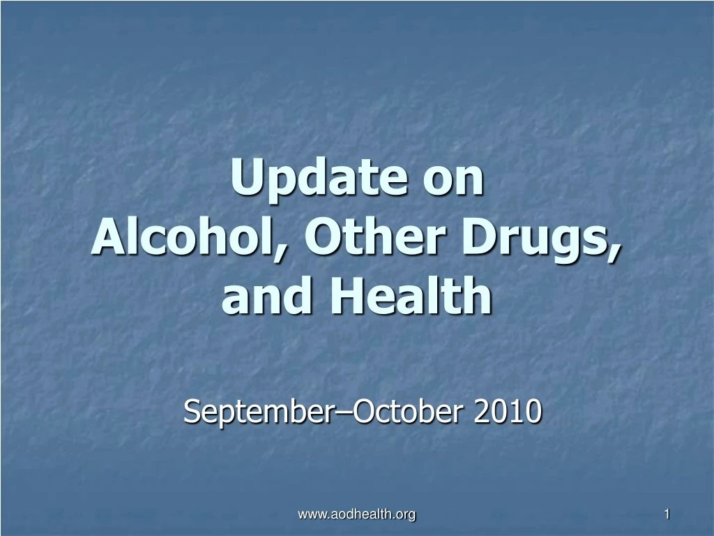 update on alcohol other drugs and health