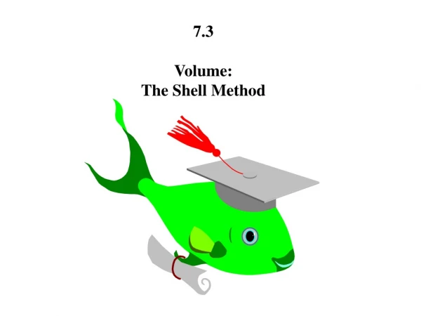 7.3 Volume: The Shell Method