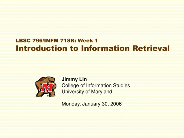 LBSC 796/INFM 718R: Week 1 Introduction to Information Retrieval
