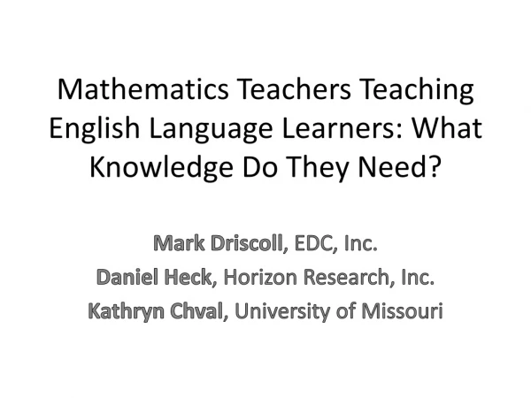 Mathematics Teachers Teaching English Language Learners: What Knowledge Do They Need?