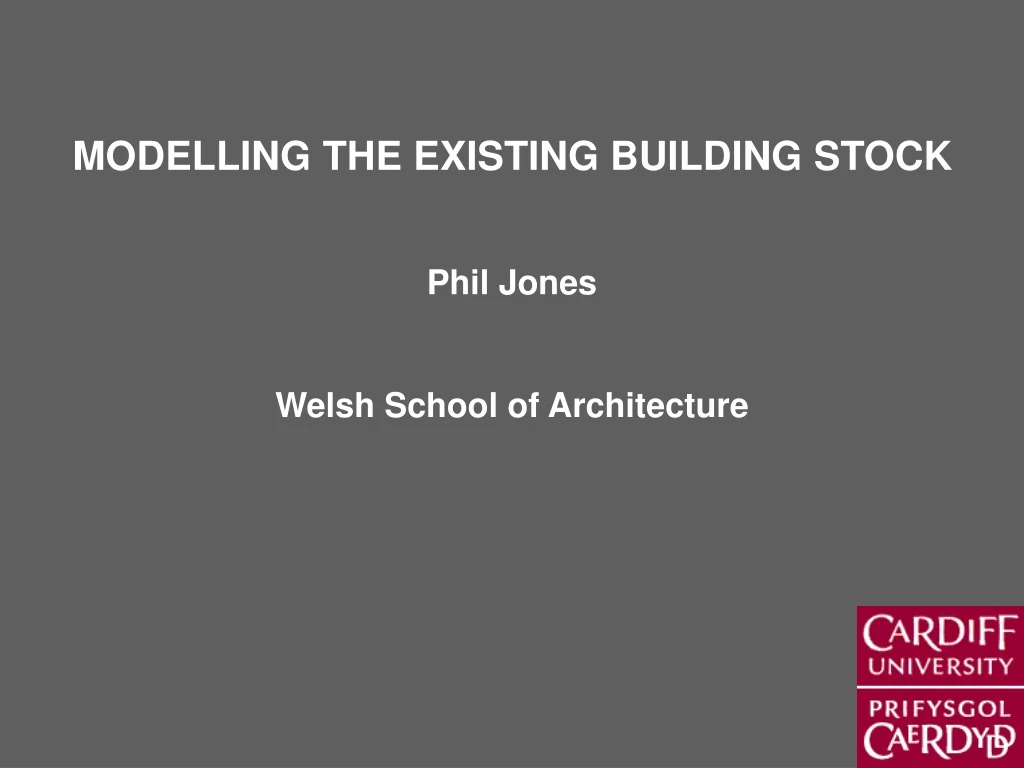 modelling the existing building stock phil jones