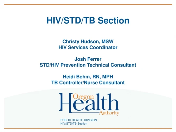 HIV Programs Christy Hudson, MSW HIV Services Coordinator Christy.j.hudson@state.or