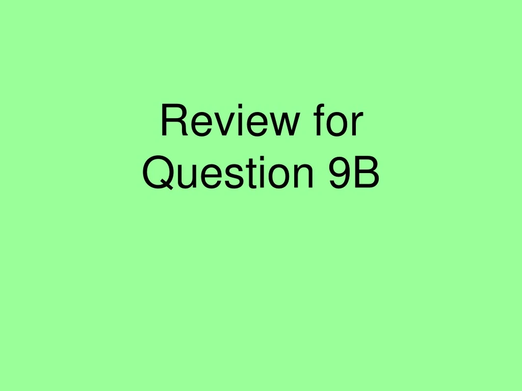 review for question 9b