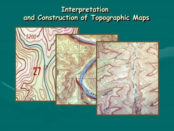 Interpretation  and Construction of Topographic Maps