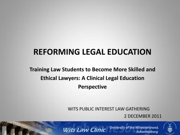 REFORMING LEGAL EDUCATION Training Law Students to Become More Skilled and