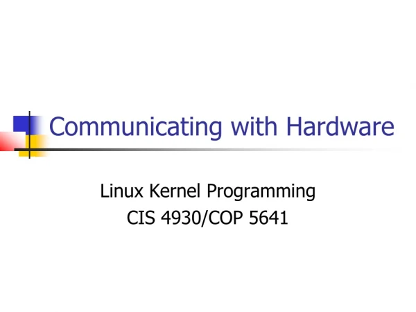 Communicating with Hardware