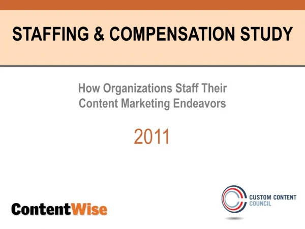 STAFFING &amp; COMPENSATION STUDY How Organizations Staff Their  Content Marketing Endeavors 2011