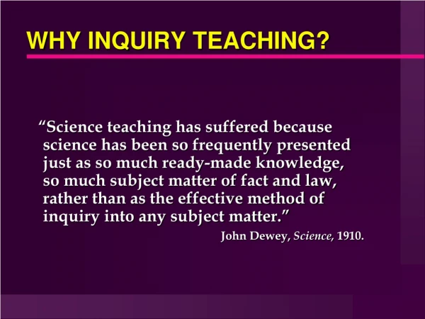 WHY INQUIRY TEACHING?