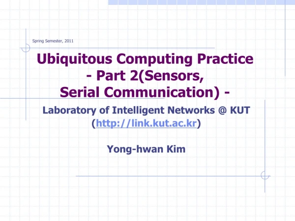 Ubiquitous Computing Practice - Part 2(Sensors,  Serial Communication) -