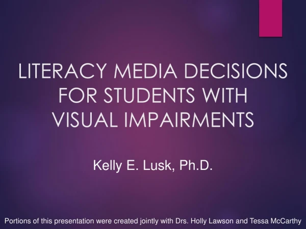 LITERACY MEDIA DECISIONS FOR STUDENTS WITH VISUAL IMPAIRMENTS