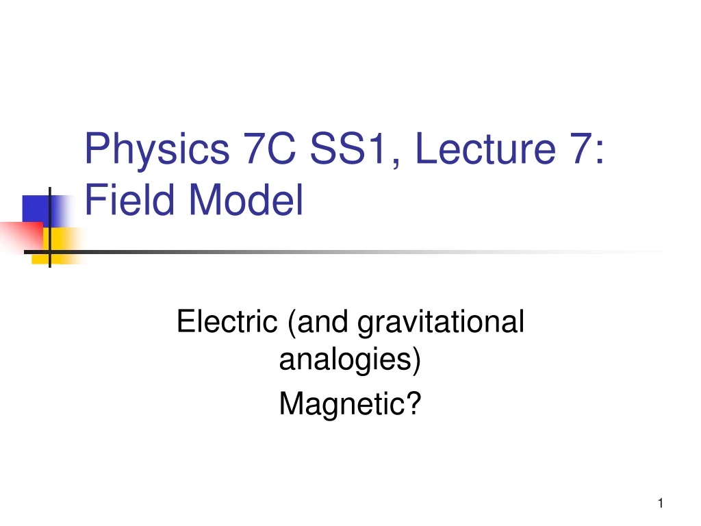 physics 7c ss1 lecture 7 field model