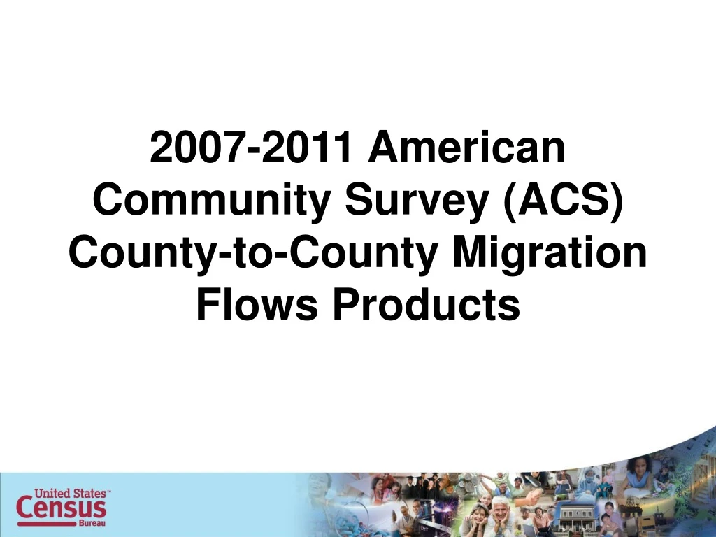 2007 2011 american community survey acs county to county migration flows products