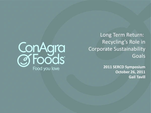 Long Term Return:   Recycling’s Role in Corporate Sustainability Goals  2011 SERCD Symposium