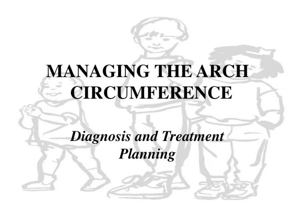 MANAGING THE ARCH              CIRCUMFERENCE